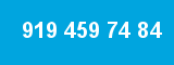 919 459 74 84
